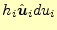 $ h_i\hat{\boldsymbol{u}}_idu_i$