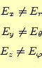 \begin{equation*}\begin{aligned}E_x \neq E_r \\ E_y \neq E_\theta\\ E_z \neq E_\varphi \end{aligned}\end{equation*}