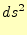 $\displaystyle ds^2$