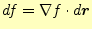 $\displaystyle df=\nabla f\cdot d\boldsymbol{r}$