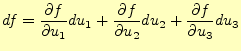 $\displaystyle df = \if 11 \frac{\partial f}{\partial u_1} \else \frac{\partial^...
...\partial f}{\partial u_3} \else \frac{\partial^{1} f}{\partial u_3^{1}}\fi du_3$