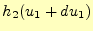 $\displaystyle h_2(u_1+du_1)$