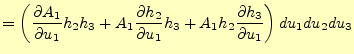 $\displaystyle =\left( \if 11 \frac{\partial A_1}{\partial u_1} \else \frac{\par...
...ial u_1} \else \frac{\partial^{1} h_3}{\partial u_1^{1}}\fi \right)du_1du_2du_3$