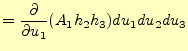 $\displaystyle =\frac{\partial}{\partial u_1}(A_1h_2h_3)du_1du_2du_3$