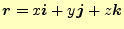 $\displaystyle \boldsymbol{r}=x\boldsymbol{i}+y\boldsymbol{j}+z\boldsymbol{k}$