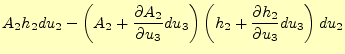 $\displaystyle A_2h_2du_2-\left(A_2+ \if 11 \frac{\partial A_2}{\partial u_3} \e...
...partial u_3} \else \frac{\partial^{1} h_2}{\partial u_3^{1}}\fi du_3\right)du_2$