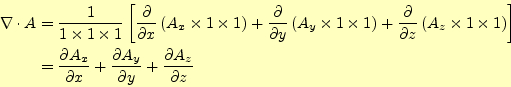 \begin{align*}\begin{aligned}\div{A} &=\frac{1}{1\times 1 \times 1}\left[ \frac{...
...tial A_y}{\partial y}+ \frac{\partial A_z}{\partial z} \end{aligned}\end{align*}