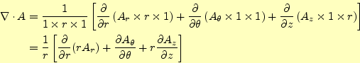 \begin{align*}\begin{aligned}\div{A} &=\frac{1}{1\times r \times 1}\left[ \frac{...
...tial \theta}+ r\frac{\partial A_z}{\partial z} \right] \end{aligned}\end{align*}