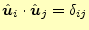 $\displaystyle \hat{\boldsymbol{u}}_i\cdot\hat{\boldsymbol{u}}_j=\delta_{ij}$