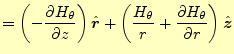 $\displaystyle =\left(- \if 11 \frac{\partial H_{\theta}}{\partial z} \else \fra...
...lse \frac{\partial^{1} H_\theta}{\partial r^{1}}\fi \right)\hat{\boldsymbol{z}}$