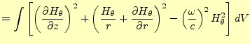 $\displaystyle =\int\left[\left( \if 11 \frac{\partial H_{\theta}}{\partial z} \...
...artial r^{1}}\fi \right)^2 -\left(\frac{\omega}{c}\right)^2 H_\theta^2\right]dV$