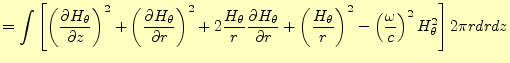 $\displaystyle =\int\left[\left( \if 11 \frac{\partial H_{\theta}}{\partial z} \...
...theta}{r}\right)^2 -\left(\frac{\omega}{c}\right)^2 H_\theta^2\right]2\pi rdrdz$