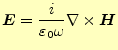 $\displaystyle \boldsymbol{E}=\frac{i}{\varepsilon_0\omega}\nabla\times \boldsymbol{H}$