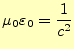 $\displaystyle \mu_0\varepsilon_0=\frac{1}{c^2}$