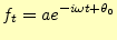 $\displaystyle f_t=ae^{-i\omega t+\theta_0}$