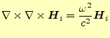 $\displaystyle \nabla\times\nabla\times\boldsymbol{H}_i=\frac{\omega^2}{c^2}\boldsymbol{H}_i$