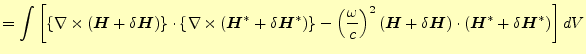 $\displaystyle =\int\left[ \left\{\nabla\times\left(\boldsymbol{H}+\delta\boldsy...
...ght) \cdot \left(\boldsymbol{H}^\ast+\delta\boldsymbol{H}^\ast\right) \right]dV$