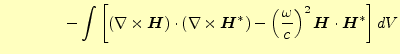 $\displaystyle \qquad\qquad -\int\left[ \left(\nabla\times \boldsymbol{H}\right)...
...\left(\frac{\omega}{c}\right)^2\boldsymbol{H}\cdot\boldsymbol{H}^\ast\right ]dV$