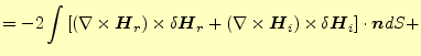 $\displaystyle = -2\int\left[ (\nabla\times \boldsymbol{H}_r)\times\delta\boldsy...
...mes \boldsymbol{H}_i)\times\delta\boldsymbol{H}_i \right]\cdot\boldsymbol{n}dS+$