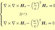 \begin{equation*}\left\{ \begin{aligned}&\nabla\times\nabla\times\boldsymbol{H}_...
...frac{\omega}{c}\right)^2 \boldsymbol{H}_i=0 \end{aligned} \right.\end{equation*}