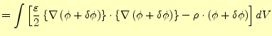 $\displaystyle =\int\left[\frac{\varepsilon}{2} \left\{\nabla\left(\phi+\delta\p...
...\phi+\delta\phi\right)\right\} -\rho\cdot\left(\phi+\delta\phi\right) \right]dV$