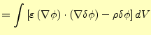 $\displaystyle =\int\left[\varepsilon \left(\nabla \phi \right)\cdot\left(\nabla \delta\phi \right) -\rho\delta\phi \right]dV \nonumber$