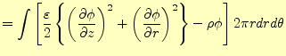 $\displaystyle =\int\left[\frac{\varepsilon}{2}\left\{ \left( \if 11 \frac{\part...
...{1} \phi}{\partial r^{1}}\fi \right)^2 \right\} -\rho\phi\right]2\pi rdrd\theta$