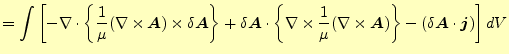 $\displaystyle =\int\left[ -\nabla\cdot\left\{\frac{1}{\mu}(\nabla\times \boldsy...
...mes\boldsymbol{A})\right\} -(\delta\boldsymbol{A}\cdot\boldsymbol{j}) \right]dV$