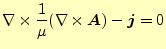 $\displaystyle \nabla\times\frac{1}{\mu}(\nabla\times\boldsymbol{A})-\boldsymbol{j}=0$