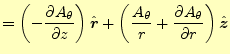 $\displaystyle =\left(- \if 11 \frac{\partial A_{\theta}}{\partial z} \else \fra...
...lse \frac{\partial^{1} A_\theta}{\partial r^{1}}\fi \right)\hat{\boldsymbol{z}}$