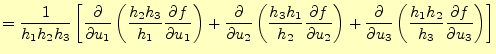 $\displaystyle =\frac{1}{h_1h_2h_3}\left[ \frac{\partial}{\partial u_1} \left(\f...
...{\partial u_3} \else \frac{\partial^{1} f}{\partial u_3^{1}}\fi \right) \right]$