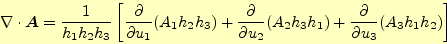 \begin{align*}\begin{aligned}\div{\boldsymbol{A}} =\frac{1}{h_1h_2h_3}\left[ \fr...
...h_1)+ \frac{\partial}{\partial u_3}(A_3h_1h_2) \right] \end{aligned}\end{align*}