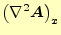 $\displaystyle \left(\nabla^2\boldsymbol{A}\right)_x$