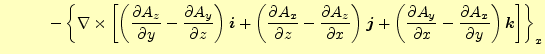 $\displaystyle \quad\qquad -\left\{\nabla\times\left[ \left( \if 11 \frac{\parti...
...ac{\partial^{1} A_x}{\partial y^{1}}\fi \right)\boldsymbol{k} \right]\right\}_x$