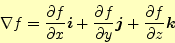 \begin{align*}\begin{aligned}\nabla f =\frac{\partial f}{\partial x}\boldsymbol{...
...symbol{j}+ \frac{\partial f}{\partial z}\boldsymbol{k} \end{aligned}\end{align*}