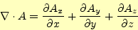 \begin{align*}\begin{aligned}\div{A} &= \frac{\partial A_x}{\partial x}+ \frac{\partial A_y}{\partial y}+ \frac{\partial A_z}{\partial z} \end{aligned}\end{align*}