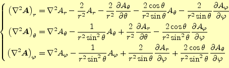\begin{equation*}\left\{ \begin{aligned}\left(\nabla^2\boldsymbol{A}\right)_r &=...
...{1} A_{\theta}}{\partial \varphi^{1}}\fi \\ \end{aligned} \right.\end{equation*}