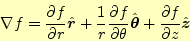 \begin{align*}\begin{aligned}\nabla f &=\frac{\partial f}{\partial r}\hat{\bolds...
...a}}+ \frac{\partial f}{\partial z}\hat{\boldsymbol{z}} \end{aligned}\end{align*}