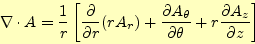 \begin{align*}\begin{aligned}\div{A} &=\frac{1}{r}\left[ \frac{\partial}{\partia...
...tial \theta}+ r\frac{\partial A_z}{\partial z} \right] \end{aligned}\end{align*}