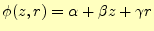 $\displaystyle \phi(z,r)=\alpha +\beta z + \gamma r$