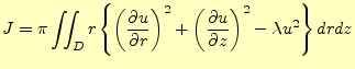 $\displaystyle J = \pi \int\!\!\!\int_D r \left\{ \left( \frac{\partial u}{\part...
...ht)^2 +\left(\frac{\partial u}{\partial z}\right)^2 - \lambda u^2 \right\} drdz$