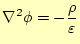 $\displaystyle \nabla^2\phi=-\frac{\rho}{\varepsilon}$