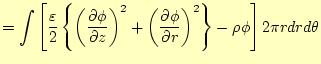 $\displaystyle =\int\left[\frac{\varepsilon}{2}\left\{ \left( \if 11 \frac{\part... ...{1} \phi}{\partial r^{1}}\fi \right)^2 \right\} -\rho\phi\right]2\pi
 rdrd\theta$