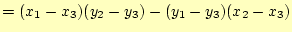 $\displaystyle = (x_1-x_3)(y_2-y_3)-(y_1-y_3)(x_2-x_3)$