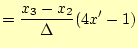 $\displaystyle = \frac{x_3-x_2}{\Delta} (4x'-1)$