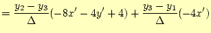 $\displaystyle = \frac{y_2-y_3}{\Delta}(-8x'-4y'+4) +\frac{y_3-y_1}{\Delta}(-4x')$