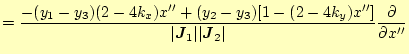 $\displaystyle = \frac{-(y_1-y_3)(2-4k_x)x'' +(y_2-y_3)[1-(2-4k_y)x'']} {\vert\boldsymbol{J}_1\vert \vert\boldsymbol{J}_2\vert} \frac{\partial }{\partial x''}$