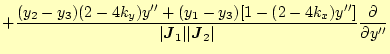 $\displaystyle + \frac{(y_2-y_3)(2-4k_y)y'' +(y_1-y_3)[1-(2-4k_x)y'']} {\vert\boldsymbol{J}_1\vert \vert\boldsymbol{J}_2\vert} \frac{\partial }{\partial y''}$