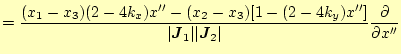 $\displaystyle =\frac{(x_1-x_3)(2-4k_x)x'' -(x_2-x_3)[1-(2-4k_y)x'']} {\vert\boldsymbol{J}_1\vert \vert\boldsymbol{J}_2\vert} \frac{\partial }{\partial x''}$