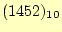 $ (1452)_{10}$